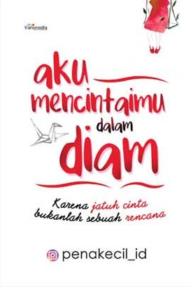 Aku Mencintaimu dalam Diam Karena Jatuh Cinta Bukanlah Sebuah Rencana