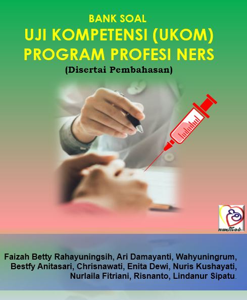BANK SOAL UJI KOMPETENSI (UKOM) PROGRAM PROFESI NERS (Disertai Pembahasan)