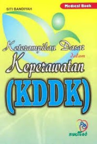 Keterampilan Dasar Dalam Keperawatan (Kddk)