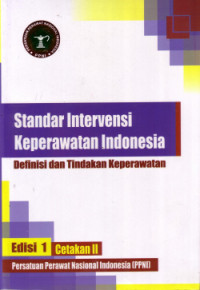 Standar Intervensi Keperawatan Indonesia Definisi dan Tindakan Keperawatan Edisi 1