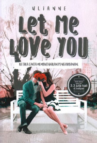 Image of Let Me Love You Ketika Cinta Membutuhkan Pengorbanan